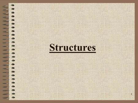 1 Structures. 2 C gives you several ways to create a custom data type. –The structure, which is a grouping of variables under one name and is called an.