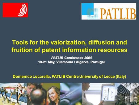 PATLIB 2004 19 – 21 May 2004 Vilamoura / Algarve Portugal Workshop E 20 May 2004 PATLIB: For Success in Economy and Research Tools for the valorization,