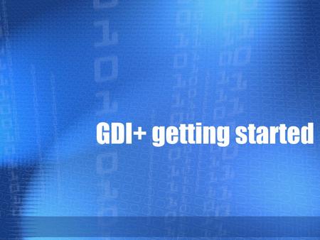 GDI+ getting started. GDI+  Class-based API for C/C++  Windows Graphics Device Interface (GDI)  Device-independent applications  Services 1)2D vector.