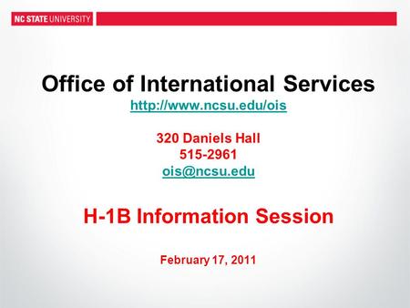 Office of International Services  320 Daniels Hall 515-2961 H-1B Information Session February 17, 2011