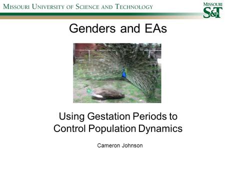 Genders and EAs Using Gestation Periods to Control Population Dynamics Cameron Johnson.