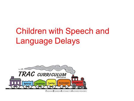Children with Speech and Language Delays. Indirect Language Stimulation Self Talk DescriptionComments Open-ended Questions ExpansionExpansion Plus Repetition.