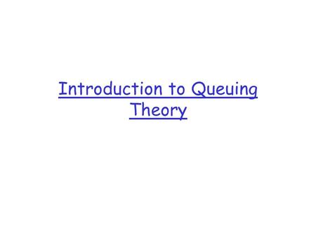 Introduction to Queuing Theory. 2 Queuing theory definitions  (Kleinrock) “We study the phenomena of standing, waiting, and serving, and we call this.
