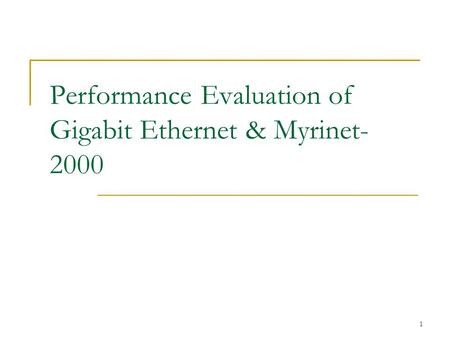 1 Performance Evaluation of Gigabit Ethernet & Myrinet- 2000.