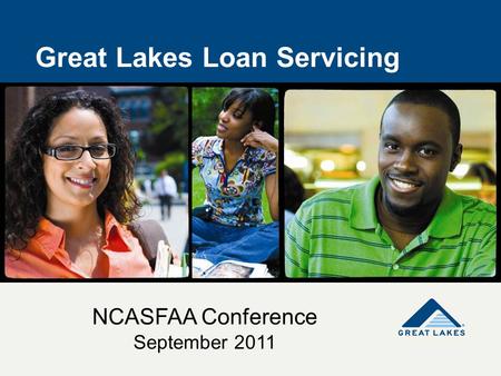 Great Lakes Loan Servicing NCASFAA Conference September 2011.