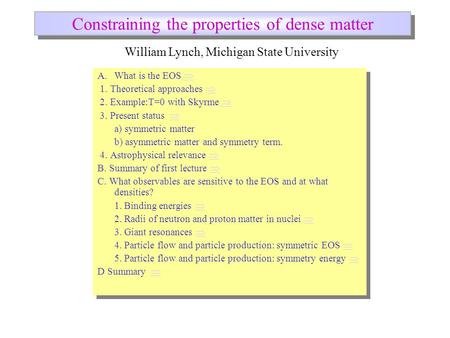 Constraining the properties of dense matter A.What is the EOS   1. Theoretical approaches   2. Example:T=0 with Skyrme   3. Present status   a)