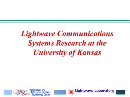 Lightwave Communications Systems Research at the University of Kansas.