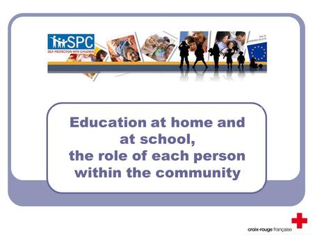 Education at home and at school, the role of each person within the community.