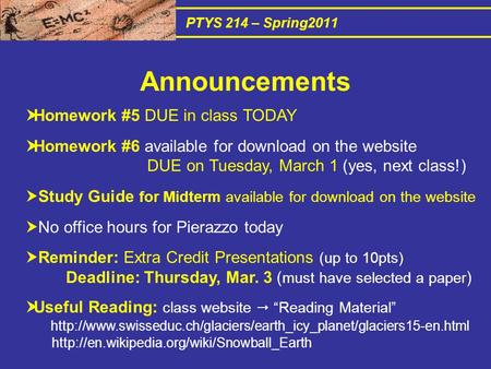 PTYS 214 – Spring2011  Homework #5 DUE in class TODAY  Homework #6 available for download on the website DUE on Tuesday, March 1 (yes, next class!) 