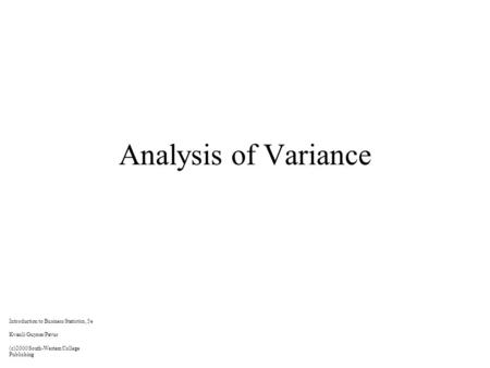 Analysis of Variance Introduction to Business Statistics, 5e Kvanli/Guynes/Pavur (c)2000 South-Western College Publishing.