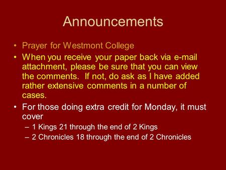 Announcements Prayer for Westmont College When you receive your paper back via e-mail attachment, please be sure that you can view the comments. If not,