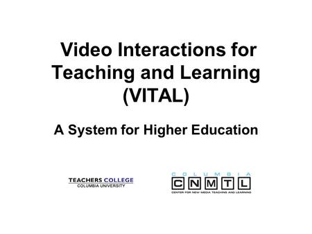 Video Interactions for Teaching and Learning (VITAL) A System for Higher Education.