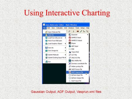 Using Interactive Charting Gaussian Output, ADF Output, Vasprun.xml files.