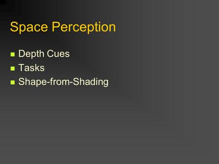 Space Perception Depth Cues Tasks Shape-from-Shading.