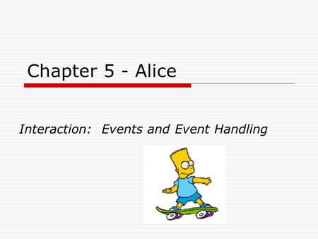 Interaction: Events and Event Handling