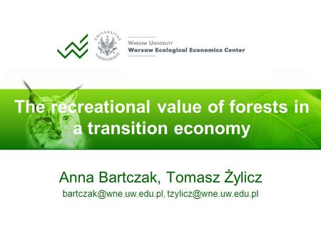 The recreational value of forests in a transition economy Anna Bartczak, Tomasz Żylicz
