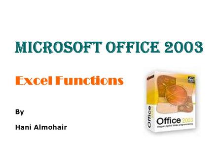 Excel Functions By Hani Almohair Microsoft Office 2003.