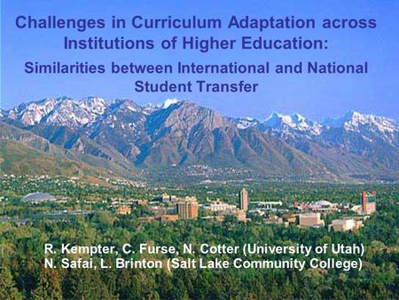 Challenges in Curriculum Adaptation across Institutions of Higher Education: Similarities between International and National Student Transfer R. Kempter,