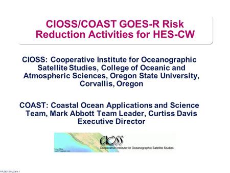 NRL09/21/2004_Davis.1 CIOSS/COAST GOES-R Risk Reduction Activities for HES-CW CIOSS: Cooperative Institute for Oceanographic Satellite Studies, College.
