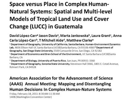 Space versus Place in Complex Human- Natural Systems: Spatial and Multi-level Models of Tropical Land Use and Cover Change (LUCC) in Guatemala David López-Carr.