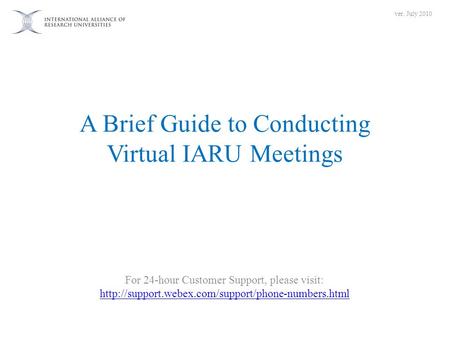 A Brief Guide to Conducting Virtual IARU Meetings For 24-hour Customer Support, please visit: