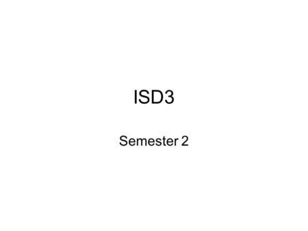ISD3 Semester 2. Review 3 tier web architecture – describe, explain, terminology, typical interactions SQL & PHP Extended ER models Interaction in human.