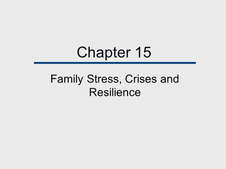 Family Stress, Crises and Resilience