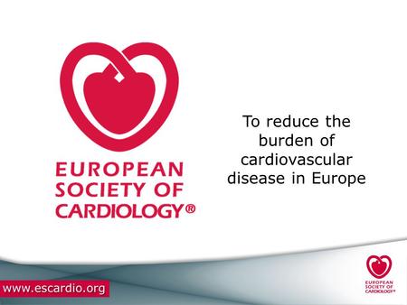 To reduce the burden of cardiovascular disease in Europe.