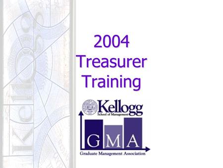 2004 Treasurer Training. Funding Reimbursement process Treasurer’s Responsibilities GMA Budgets Q&A Agenda.
