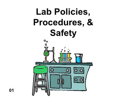 Lab Policies, Procedures, & Safety 01. Lab Policies Sign Waiver Sign Field Trip Form.
