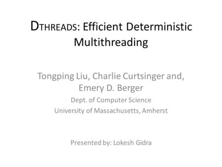 DTHREADS: Efficient Deterministic Multithreading