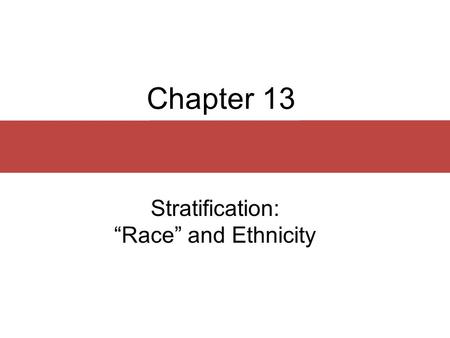 Stratification: “Race” and Ethnicity