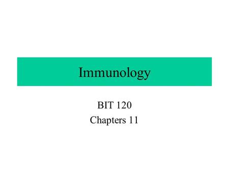 Immunology BIT 120 Chapters 11. Immunity Ability of body to defend against infectious agents, foreign cells, abnormal cells Antigen: foreign substance/molecule.
