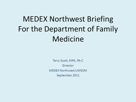 MEDEX Northwest Briefing For the Department of Family Medicine