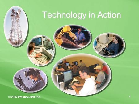 © 2007 Prentice-Hall, Inc.1 Technology in Action.