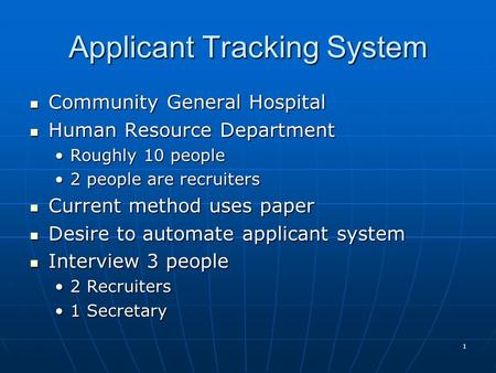 1 Applicant Tracking System Community General Hospital Community General Hospital Human Resource Department Human Resource Department Roughly 10 peopleRoughly.