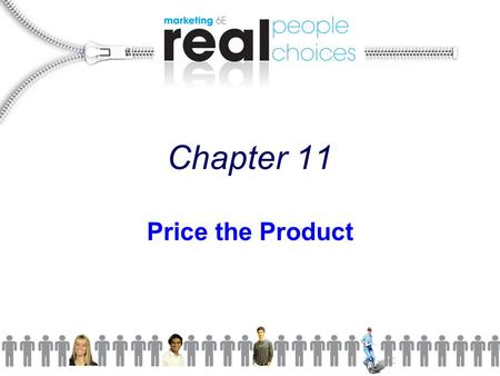 Chapter 11 Price the Product. Copyright 2009 Pearson Education, Inc. Publishing as Prentice Hall11-2 Chapter Objectives  Explain the importance of pricing.