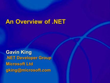 An Overview of.NET Gavin King.NET Developer Group Microsoft Ltd