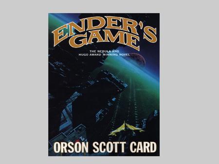 By Orson Scott Card Was born August, 24, 1951 Famous for writing science fiction books.