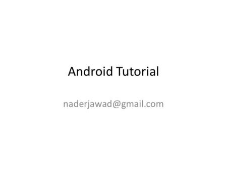 Android Tutorial Android Written in Java Utilizes Dalvik VM – Just in time (JIT) compilation since Android 2.2.