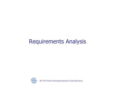 SE 555 Software Requirements & Specification Requirements Analysis.