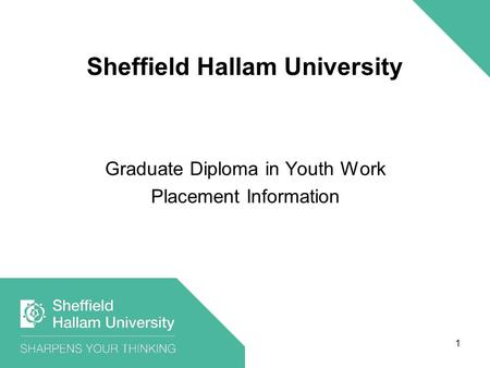 1 Sheffield Hallam University Graduate Diploma in Youth Work Placement Information.