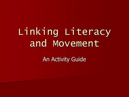 Linking Literacy and Movement An Activity Guide. Spatial Orientation Have children write letters in the air with different parts of their bodies Act out.