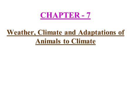 CHAPTER - 7 Weather, Climate and Adaptations of Animals to Climate