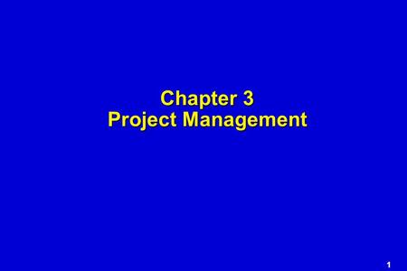 1 Chapter 3 Project Management. 2 The 4 P’s  People — the most important element of a successful project  Product — the software to be built  Process.