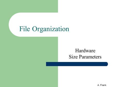 A. Frank File Organization Hardware Size Parameters.