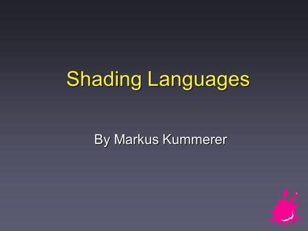 Shading Languages By Markus Kummerer. Markus Kummerer 2 / 19 State of the Art Shading.