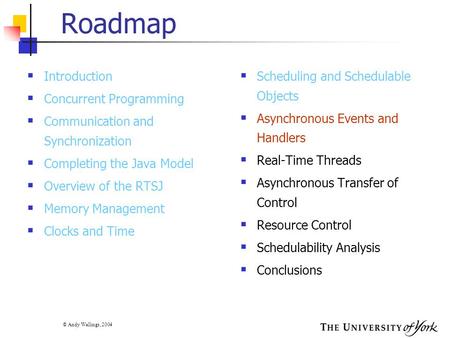 © Andy Wellings, 2004 Roadmap  Introduction  Concurrent Programming  Communication and Synchronization  Completing the Java Model  Overview of the.