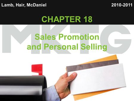 1 Lamb, Hair, McDaniel CHAPTER 18 Sales Promotion and Personal Selling 2010-2011.