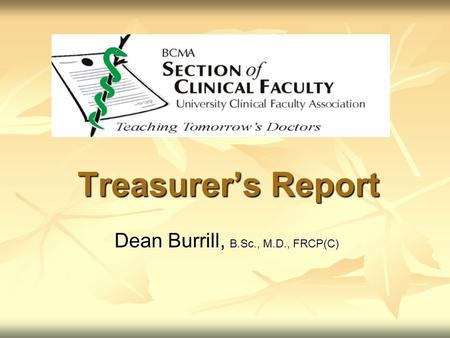 Treasurer’s Report Dean Burrill, B.Sc., M.D., FRCP(C)